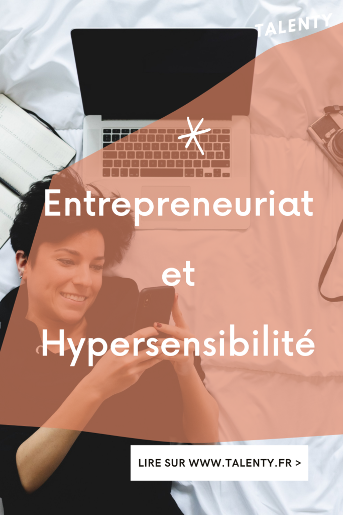 Comment combiner entrepreneuriat et hypersensibilité